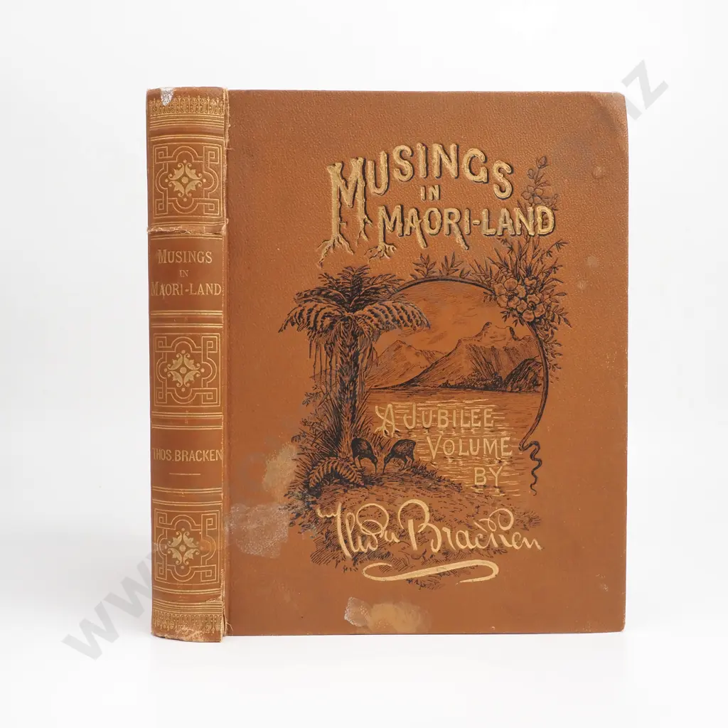 Bracken, Thomas - Musings in Maori-land A Jubilee Volume, First Edition, Arthur T. Keirle, Wellington and Sydney, 1890 Image 1++