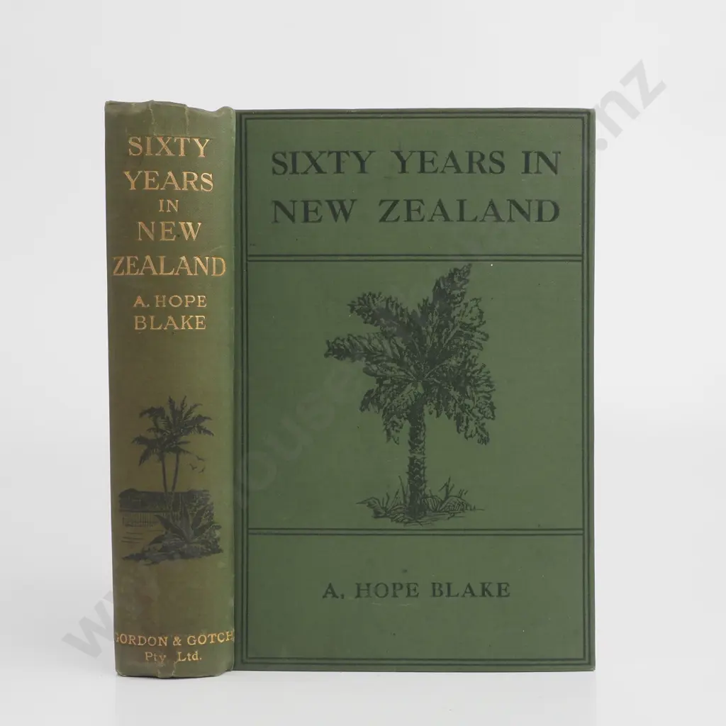 Blake, A. Hope - Sixty Years in New Zealand Stories of Peace and War, Gordon & Gotch, London, 1909 Image 1++