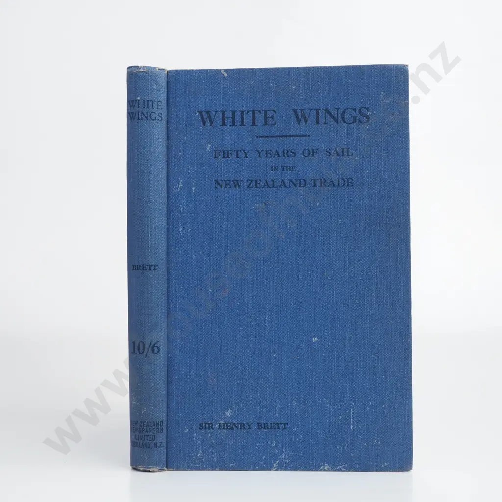 Sir Henry Brett - 'White Wings, Fifty Years of Sail in the New Zealand Trade' Image 1++