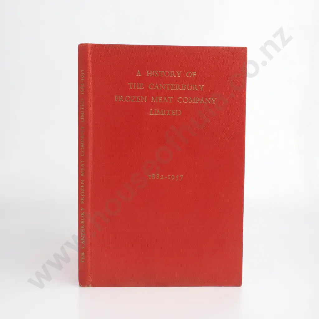 G.R. MacDonald, ' A History of the Canterbury Frozen Meat Company Limited 1882-1957' Image 1++