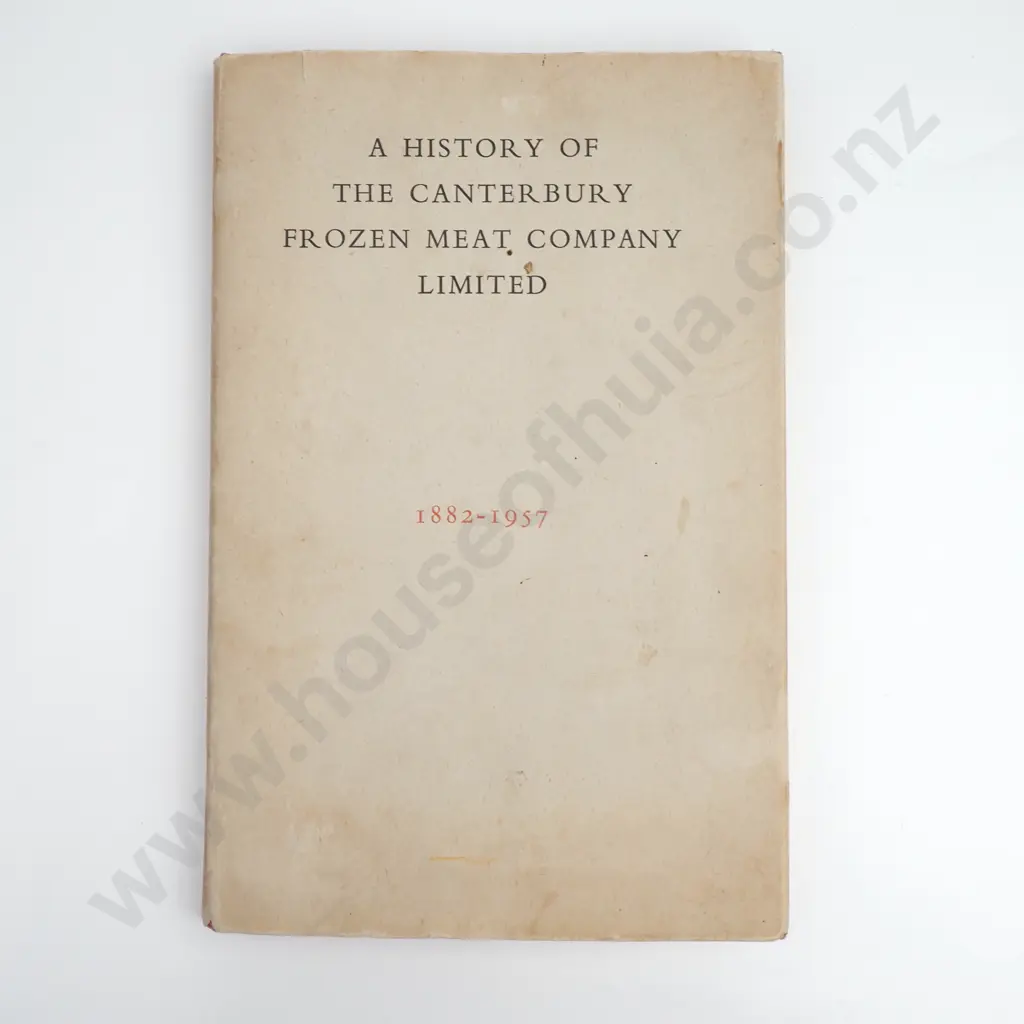 G.R. MacDonald, ' A History of the Canterbury Frozen Meat Company Limited 1882-1957' Image 1++