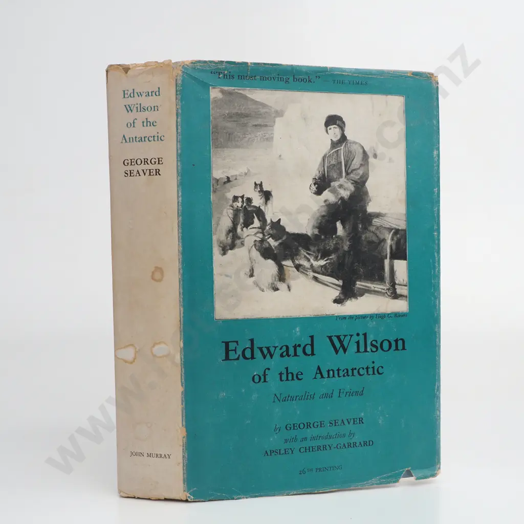Seaver George,'Edward Wilson of the Antarctic, Naturalist and Friend', Publisher John Murray, 1959 Image 1++