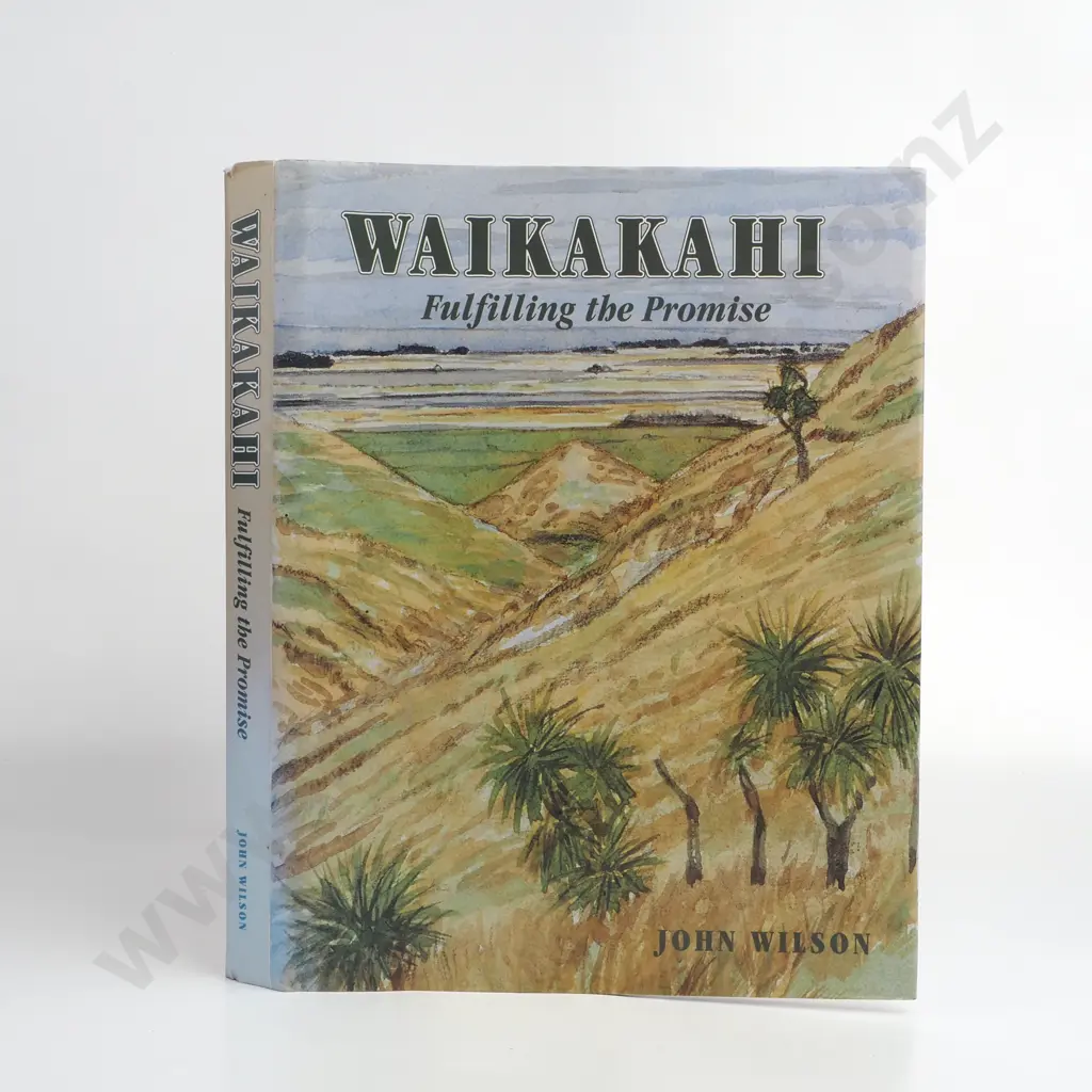 Wilson John, 'Waikakahi Fulfilling the Promise,Publisher Waikakahi Centennial Committee, Jan 1st 1999 Image 1++