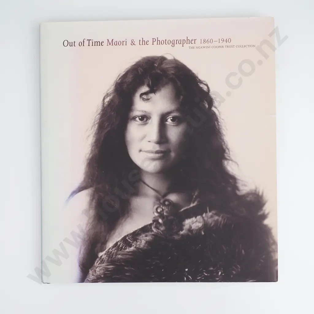 Out of Time: Maori & the Photographer 1860-1940: The Ngawini Cooper Trust Collection, Michael Graham-Stewart & John Gow Image 1++