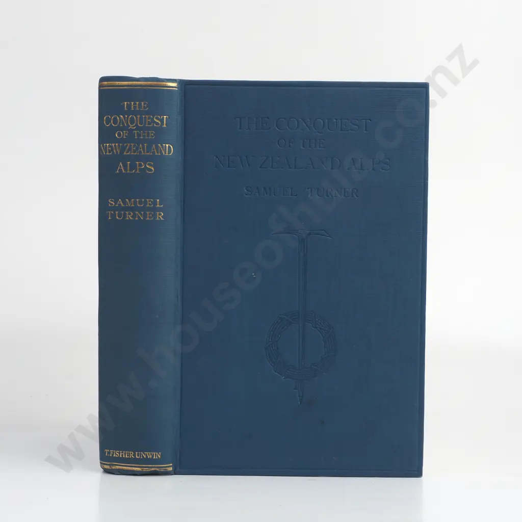 Turner, Samuel - The Conquest of the New Zealand Alps, T. Fisher Unwin Ltd, London, 1922 Image 1++