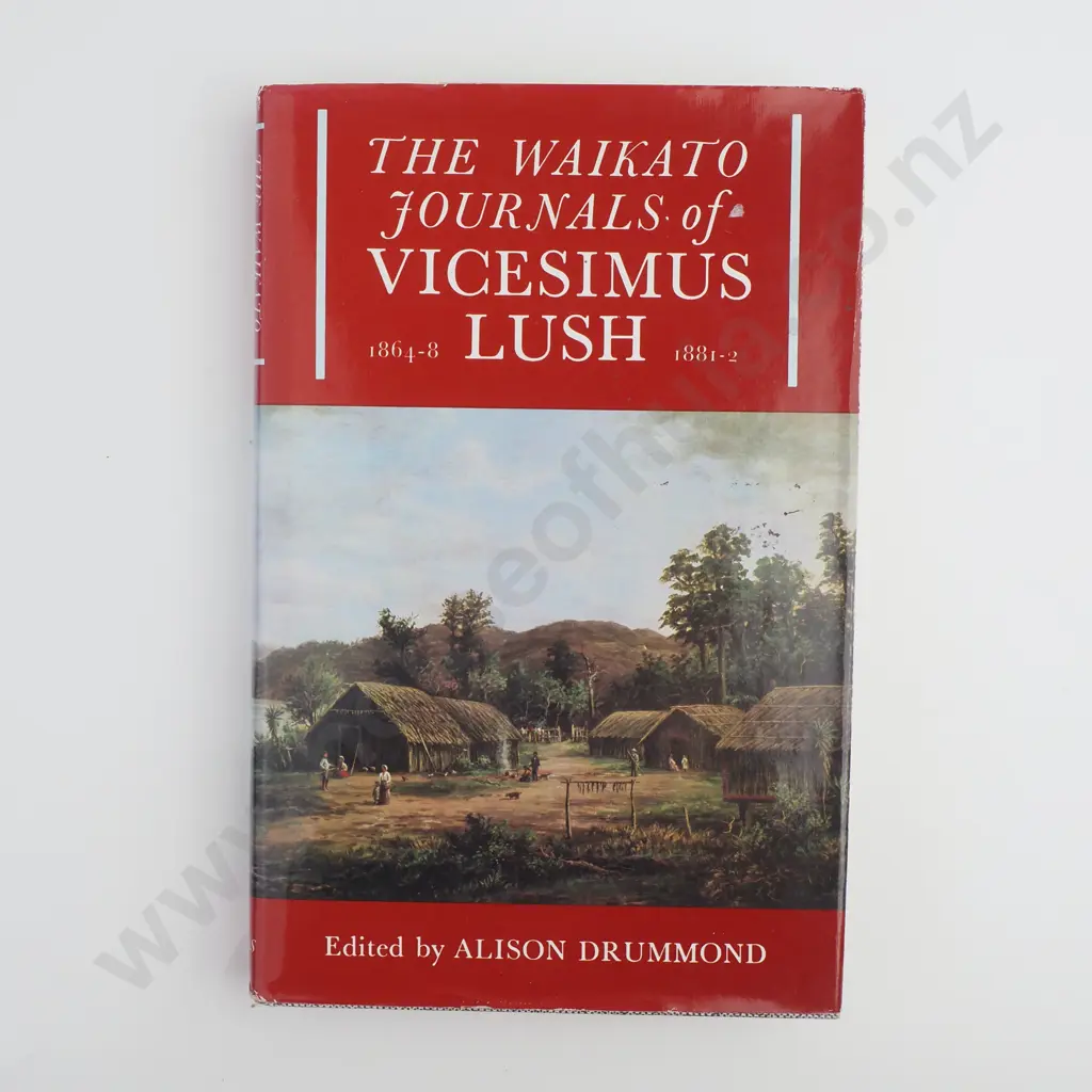 The Waikato Journals of Vicesimus Lush 1864-8 1881-2, Published by Pegasus Press Image 1++