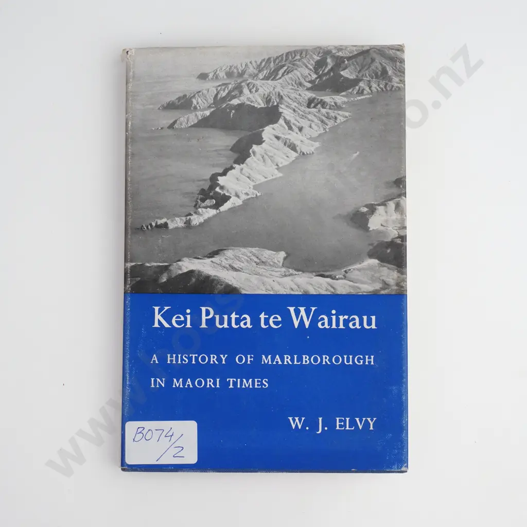 W.J.Elvy - Kei Puta te Wairau ( A History of Marlborough in Maori Times ) Image 1++