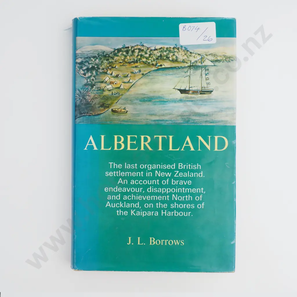 J.L. Borrows - 'Albertland' New Zealand's Last Organised Settlement, signed Image 1++