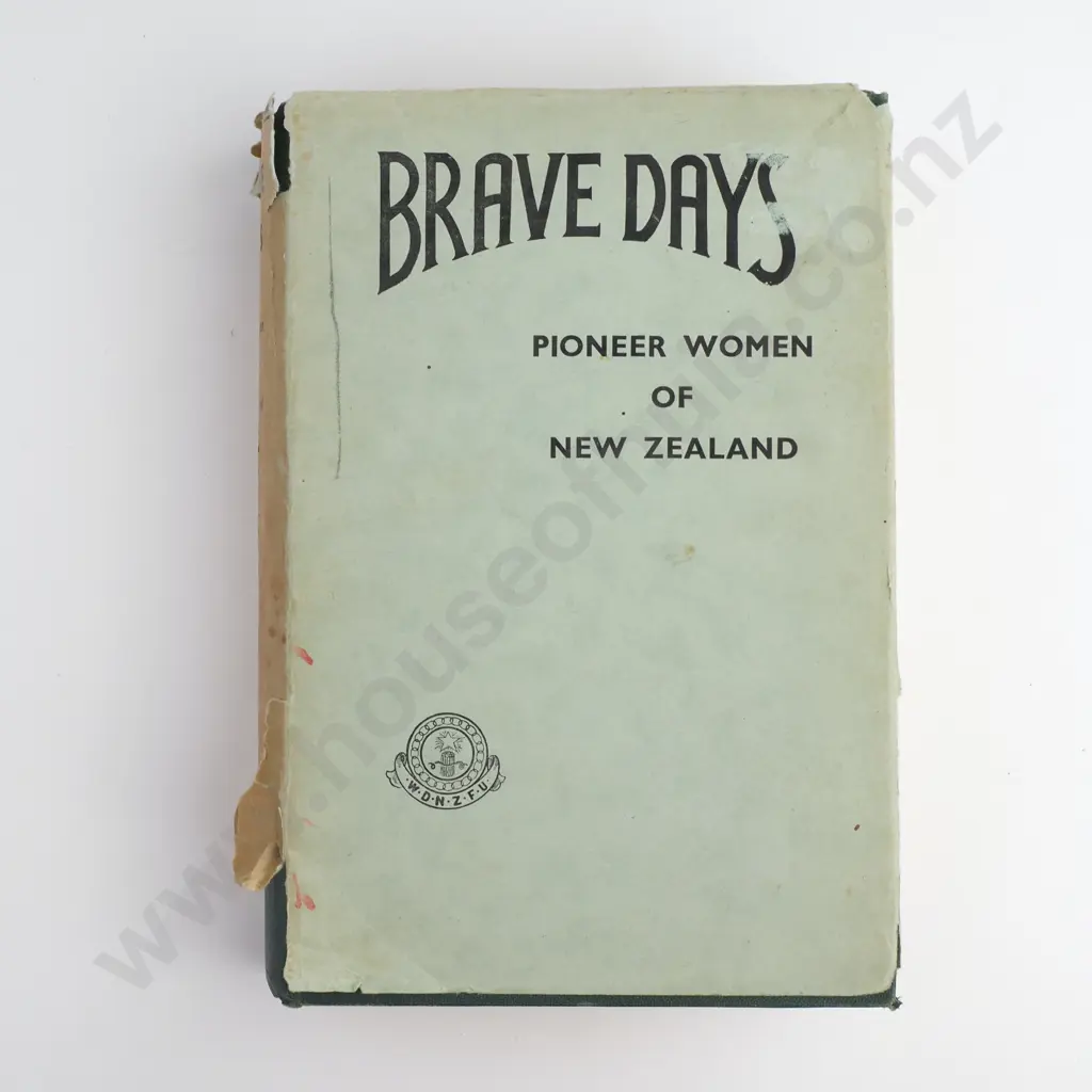 Brave Days. Pioneer Women of New Zealand Image 1++