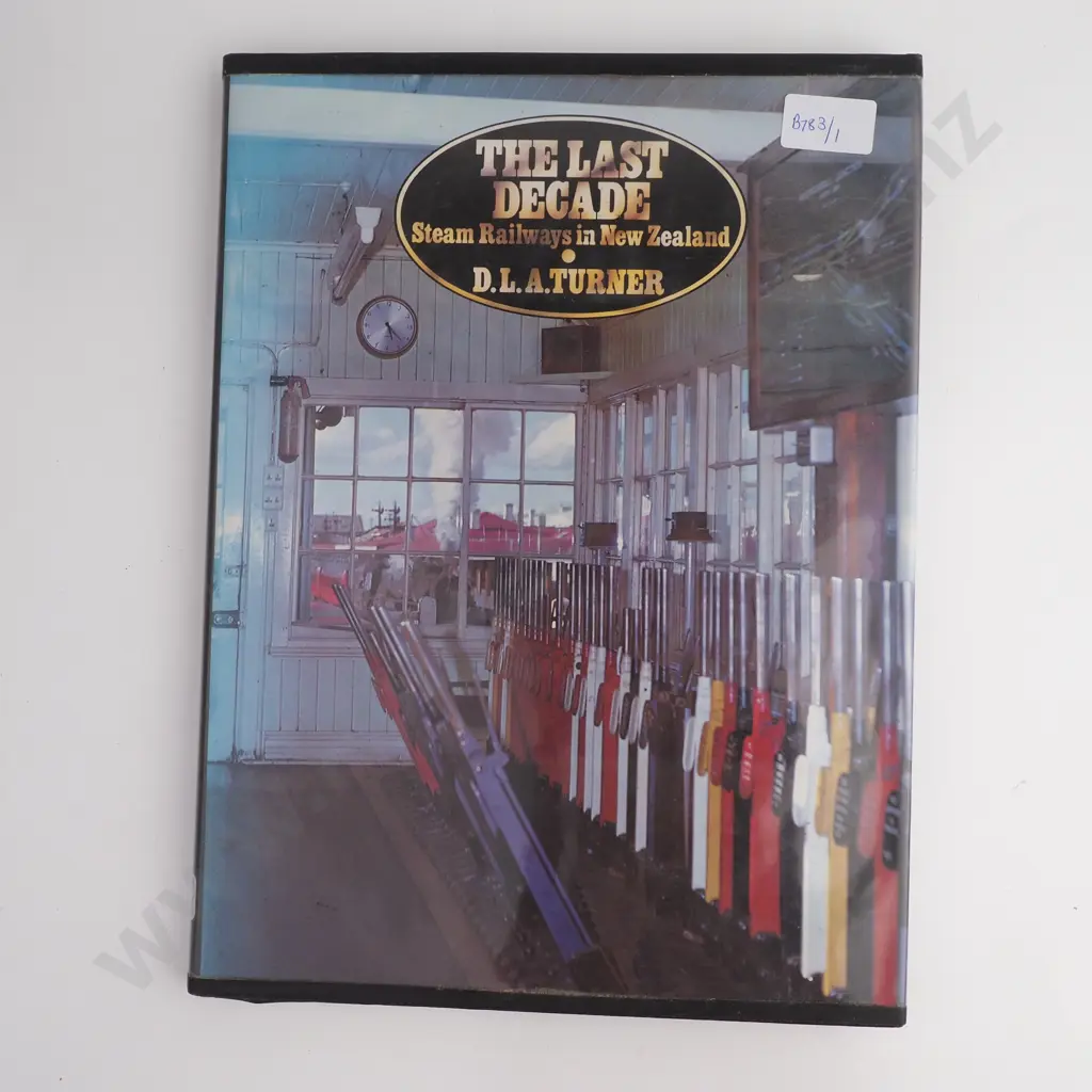 Turner DLA, 'The Last Decade: Steam Railways in New Zealand' Whitcoulls Publishers, Christchurch 1977 Image 1++