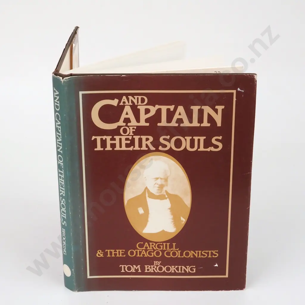 And Captain Of Their Souls, Cargill & The Otago Colonists: Tom Brooking. Otago Heritage Books Image 1++