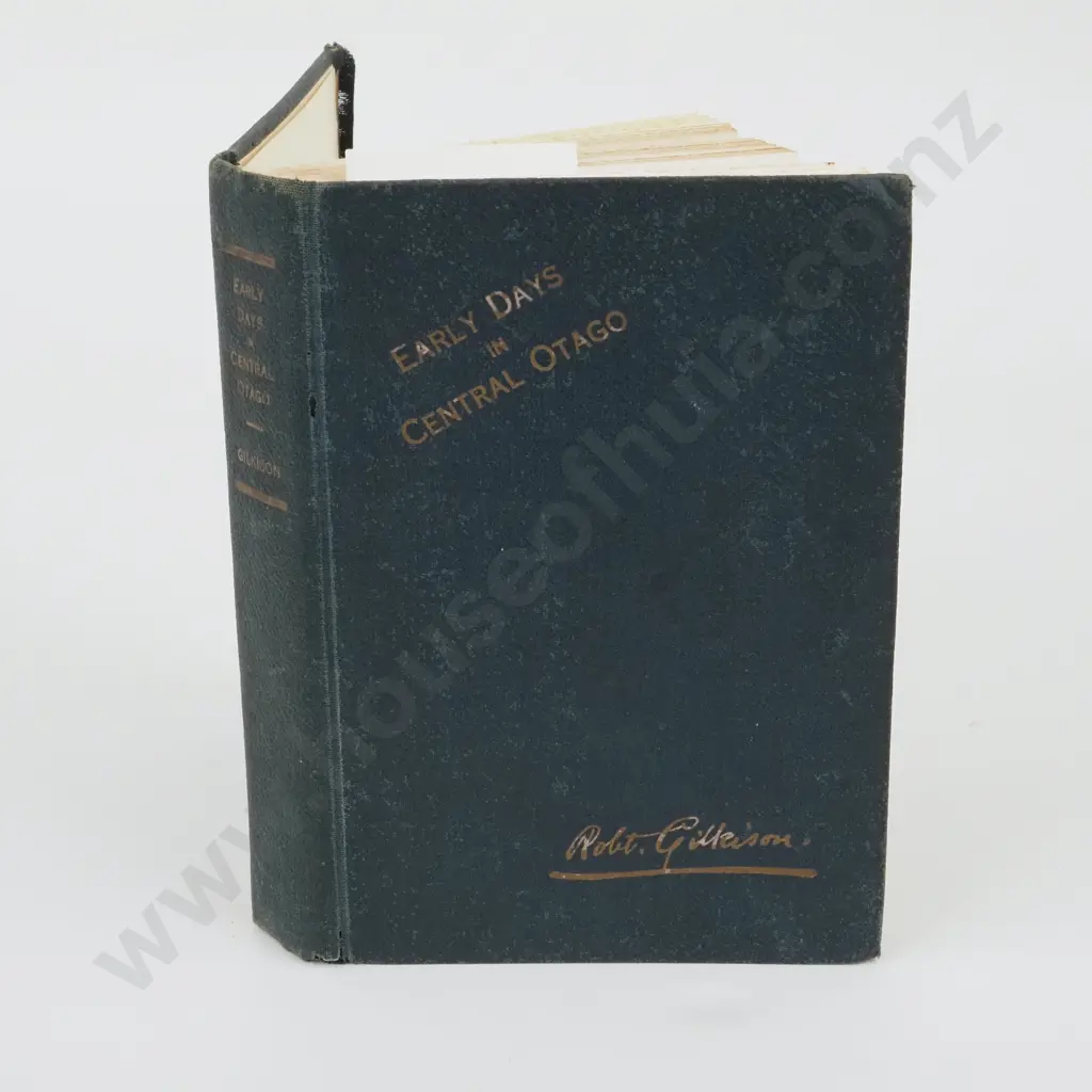 Gilkinson, Robert; Early Days In Central Otago. Image 1++