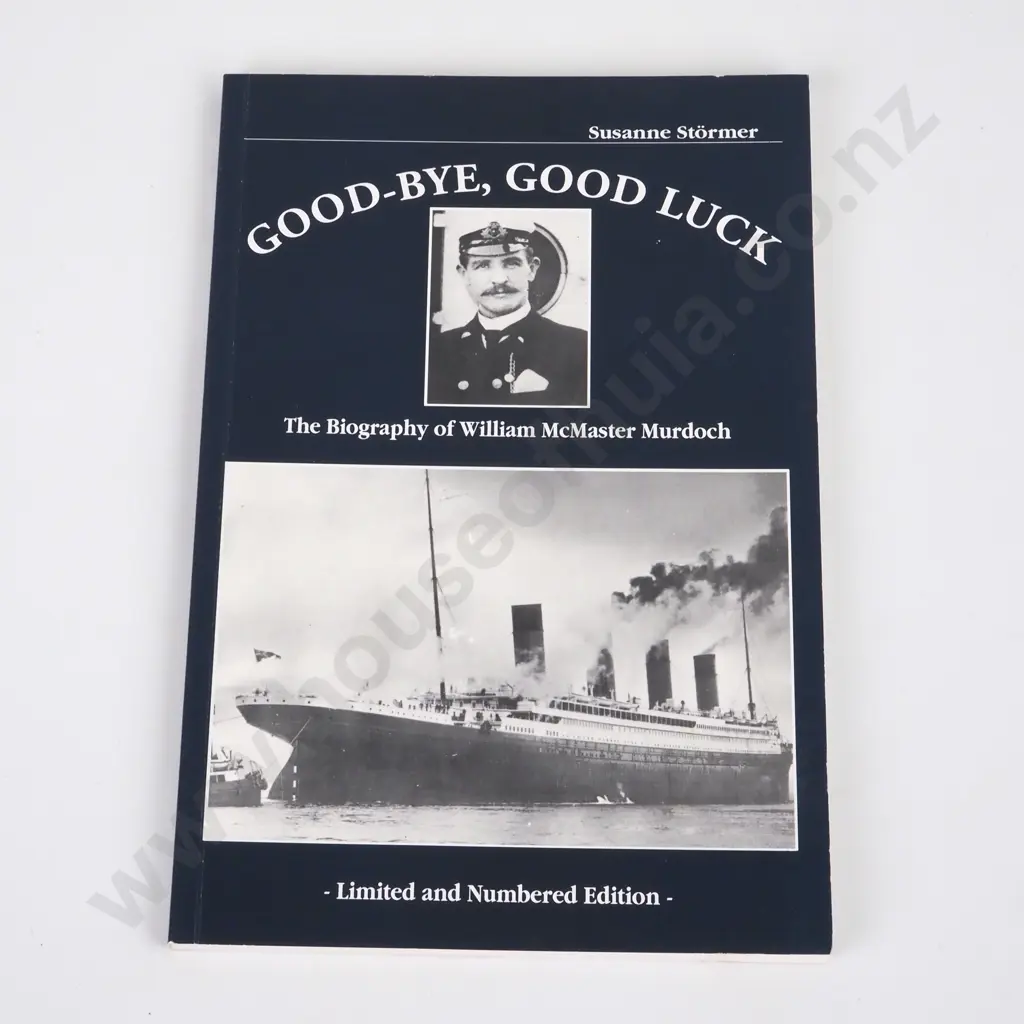 Stormer, Susanne; Good-Bye, Good Luck - The Biography of William McMaster Murdoch Image 1++